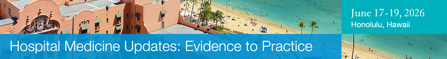 **Hospital Medicine Updates: Evidence to Practice Banner