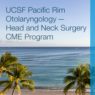 **UCSF Pacific Rim Otolaryngology Head and Neck Surgery Update Banner